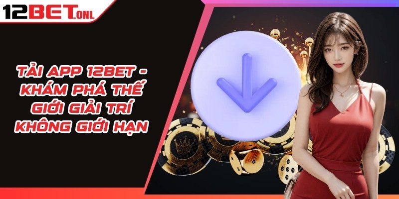 Tải App 12BET