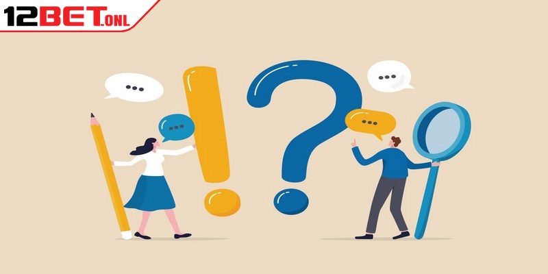 FAQ cơ bản để hiểu rõ về 12BET là gì?